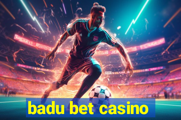 badu bet casino